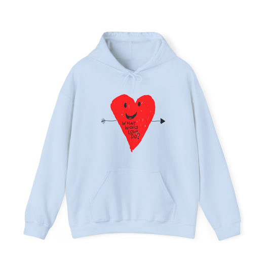 What Would Love Do? Unisex Hooded Sweatshirt