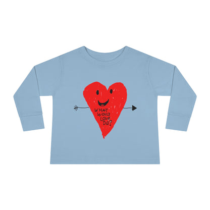 What Would Love Do? Toddler Long Sleeve Tee